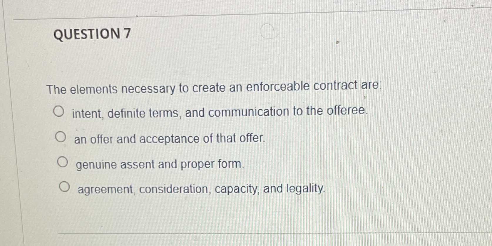 intent, definite terms, and communication to the offeree O an offer and