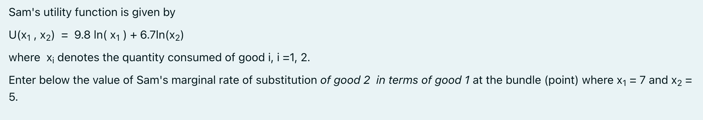X1 ) + 6.7In(x2) where x; denotes the quantity consumed of good
