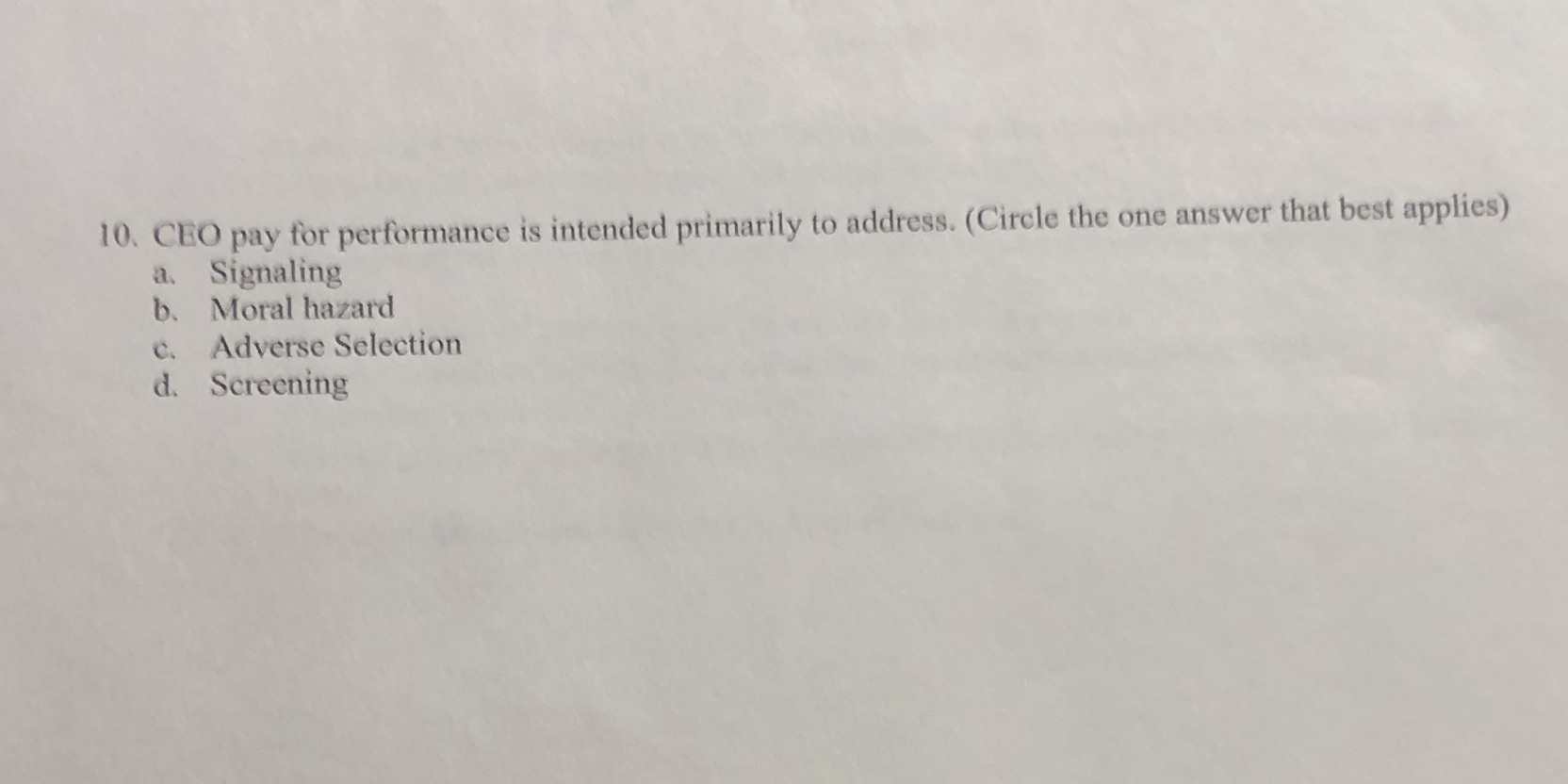 the one answer that best applies) a. Signaling b. Moral hazard c.