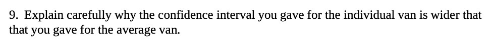  9. Explain carefully why the confidence interval you gave for the