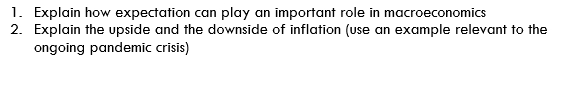 role in macroeconomics 2. Explain the upside and the downside of inflation