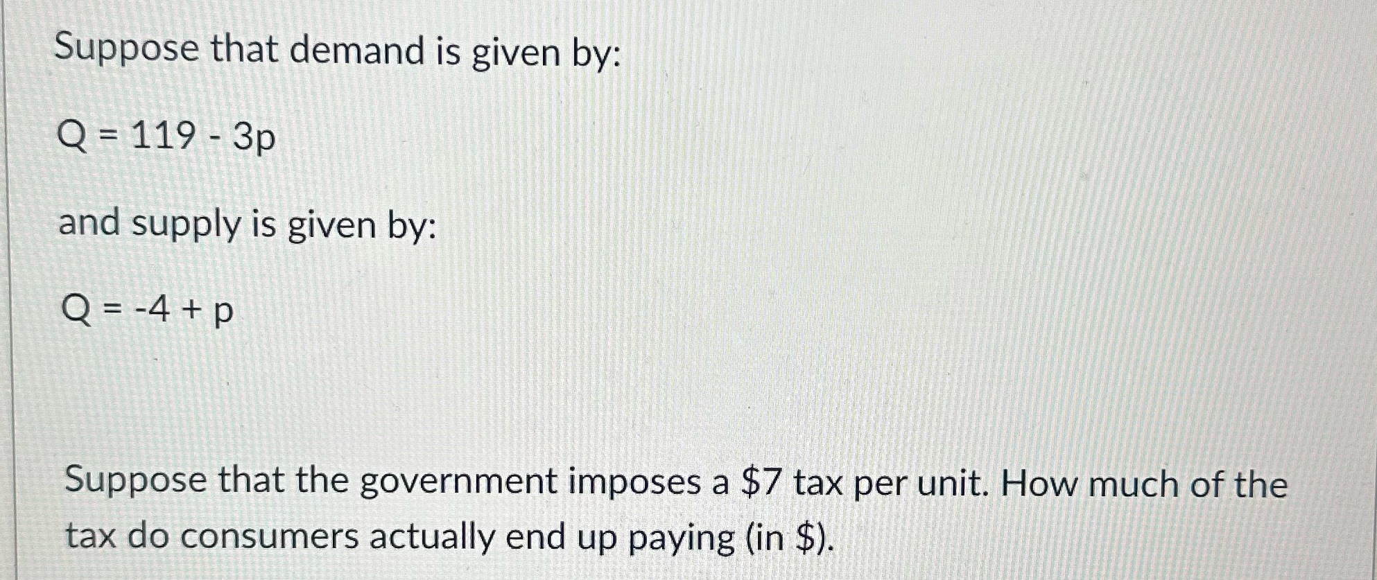 Suppose that demand is given by: Q = 119 - 3p