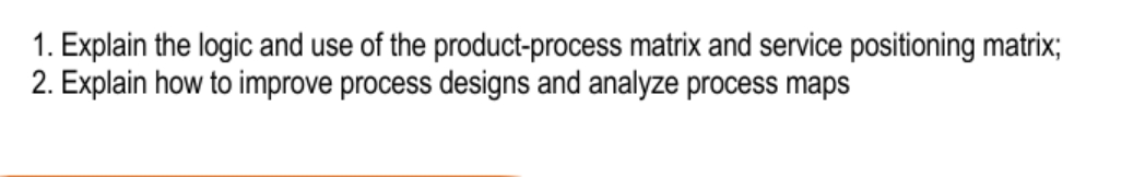 matrix and service positioning matrix; 2. Explain how to improve process designs