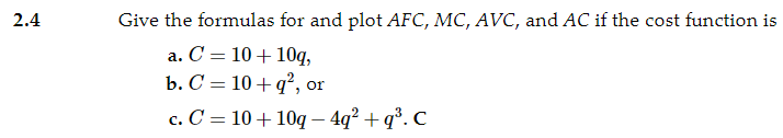 if the cost function is a. C = 10 + 10q,