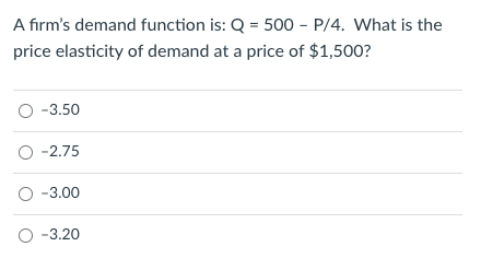  question #3 A firm's demand function is: Q = 500 -
