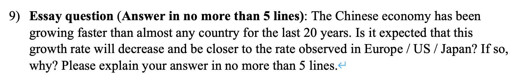  9) Essay question (Answer in no more than 5 lines): The