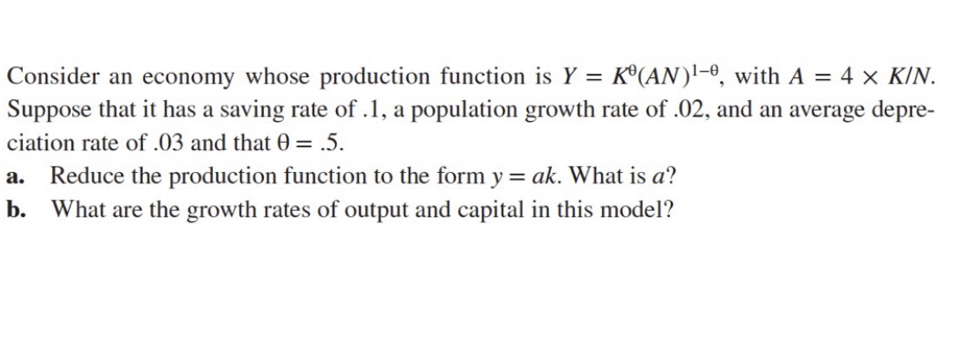 Consider an economy whose production function is Y = K(AN)'*, with