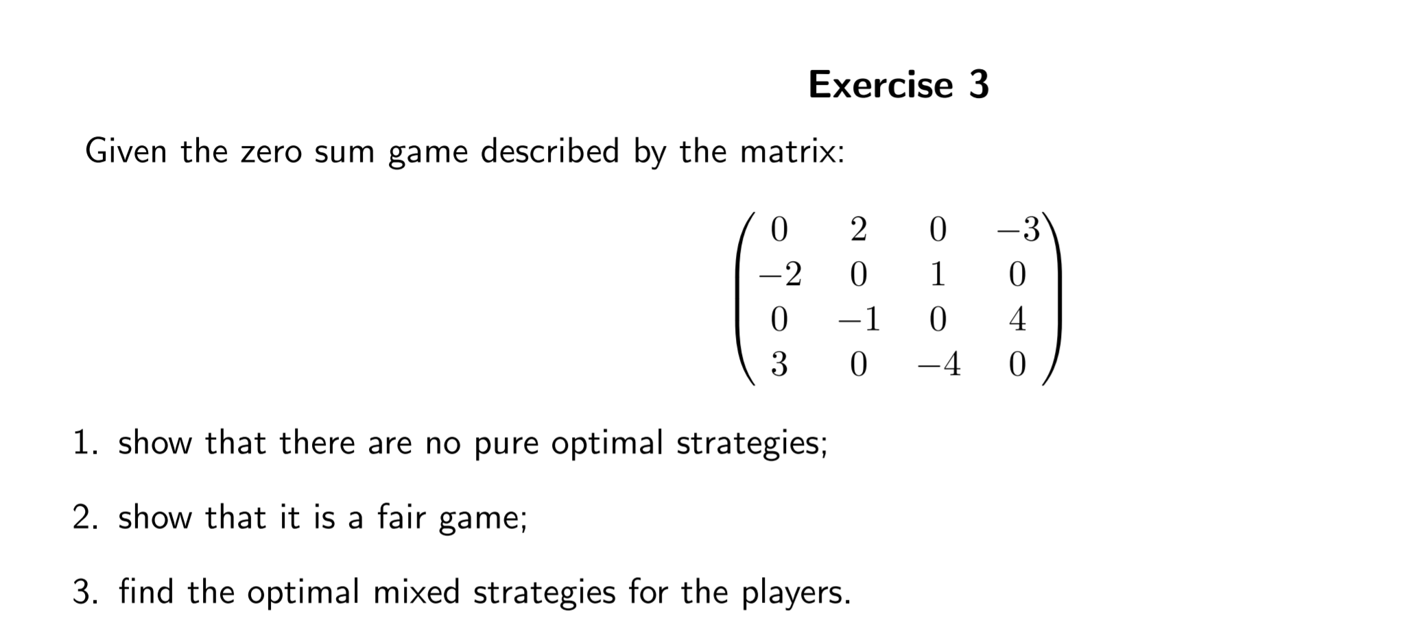 game described by the matrix: 0 2 0 2 0 1 0