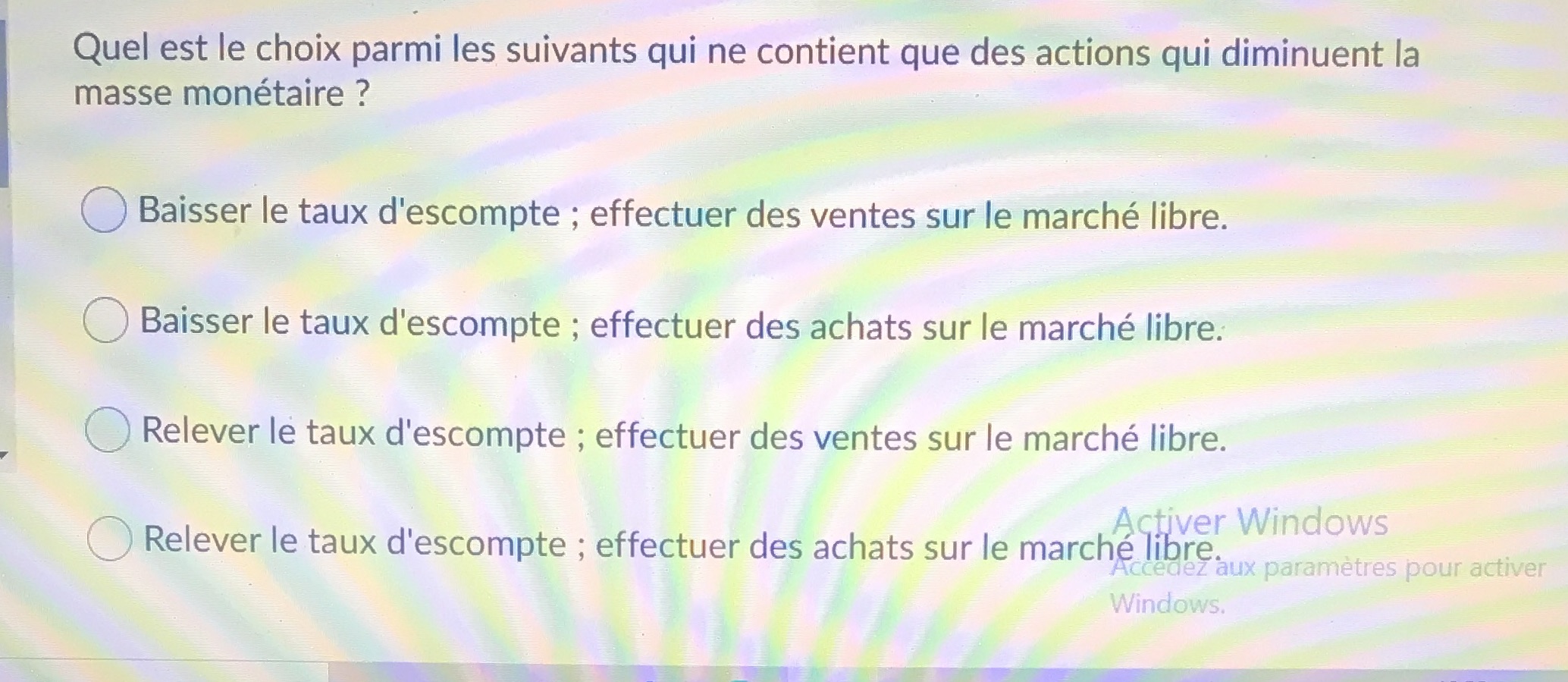 actions qui diminuent la masse montaire ? (D Baisser le taux d'escompte
