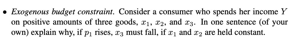  o Exogenous budget constraint. Consider a consumer who spends her income