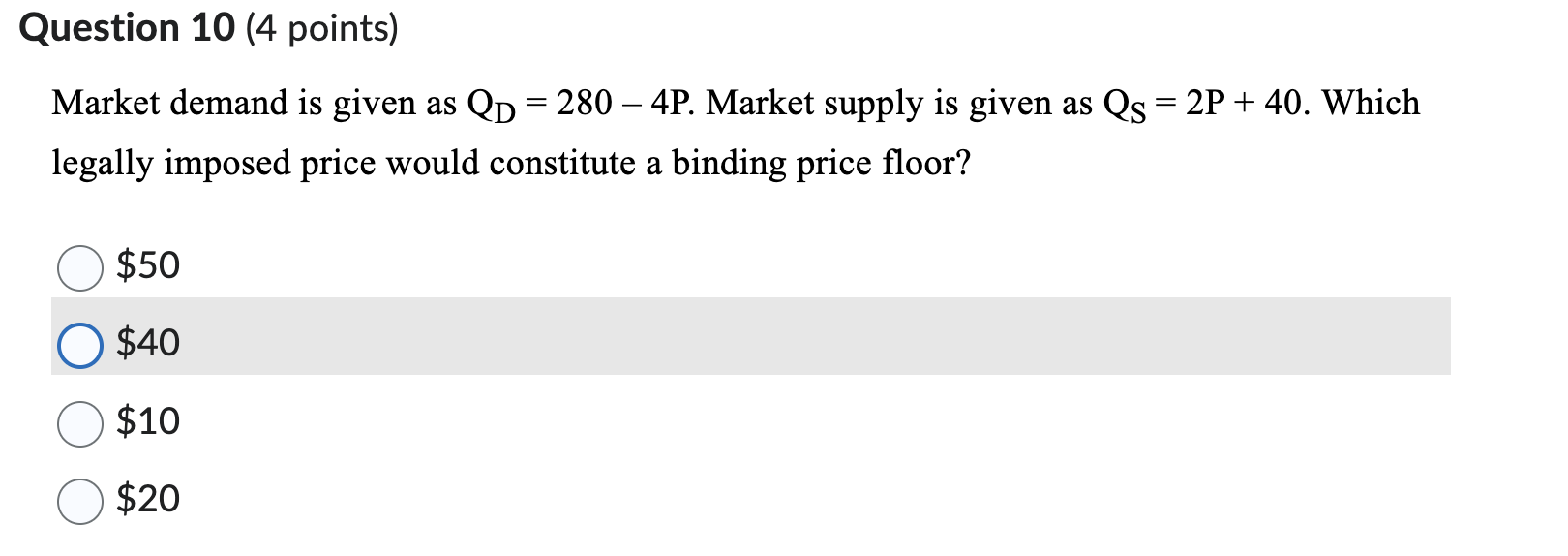  Question 10 (4 points) Market demand is given as QD =