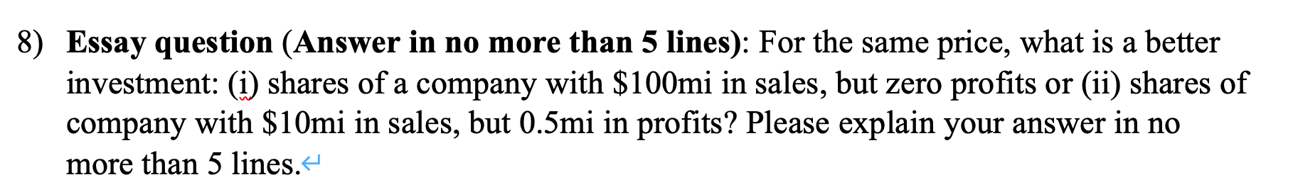  8) Essay question (Answer in no more than 5 lines): For