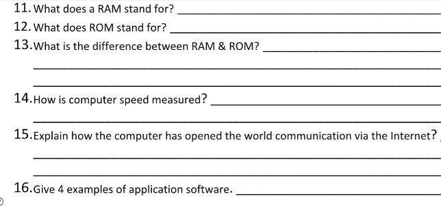  11. What does a RAM stand for? 12. What does ROM