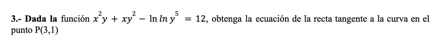 3.- Dada la funci6n x y + xy punto P(3,1) 5 In