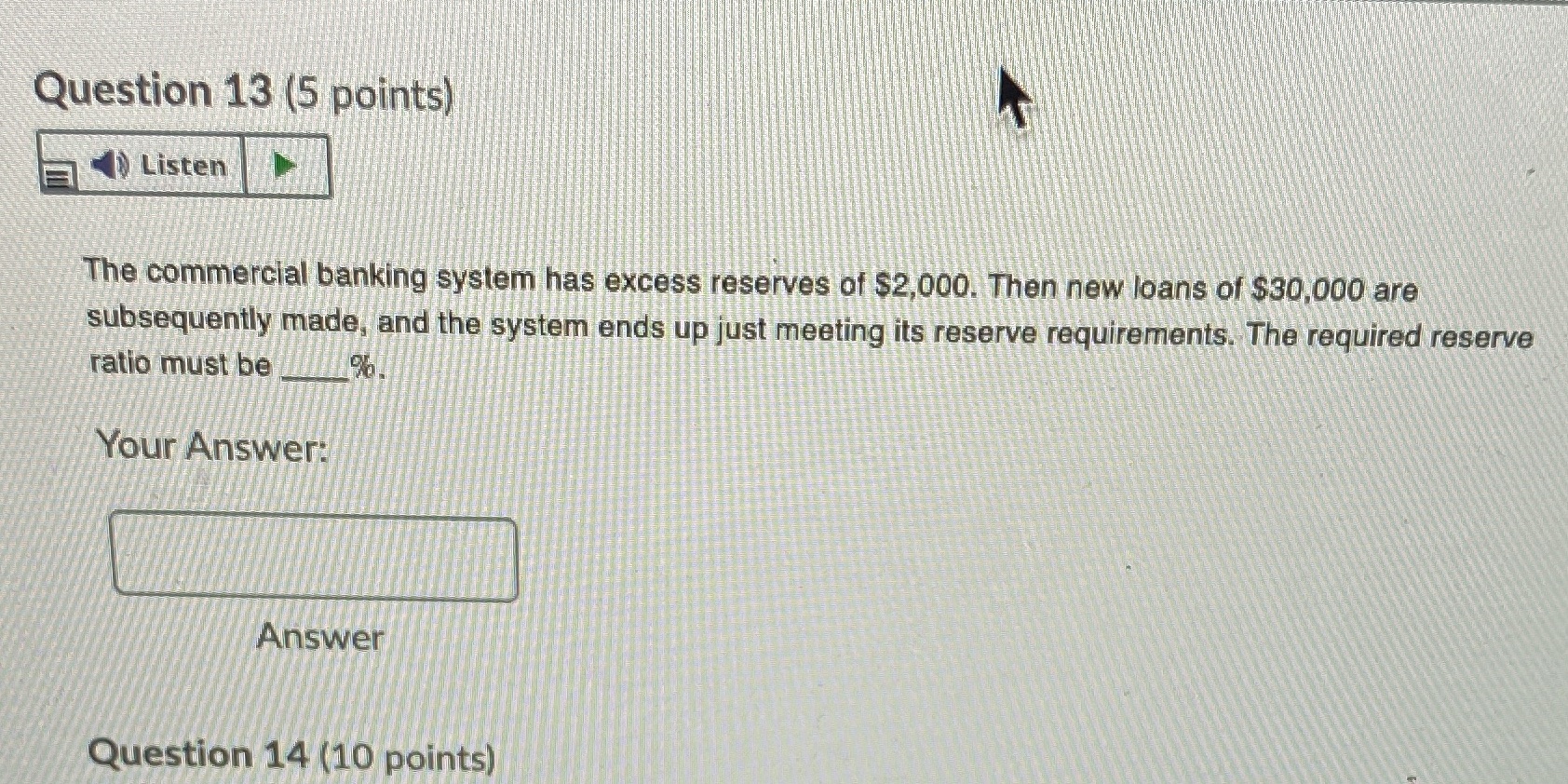 Question 13 (5 points) Listen The commercial banking system has excess