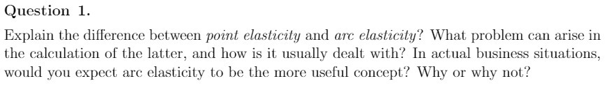  Question 1. Explain the difference between point elasticity and are elasticity?