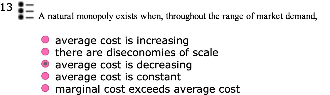 1 3 ' : :- A natural monopoly exists when, throughout