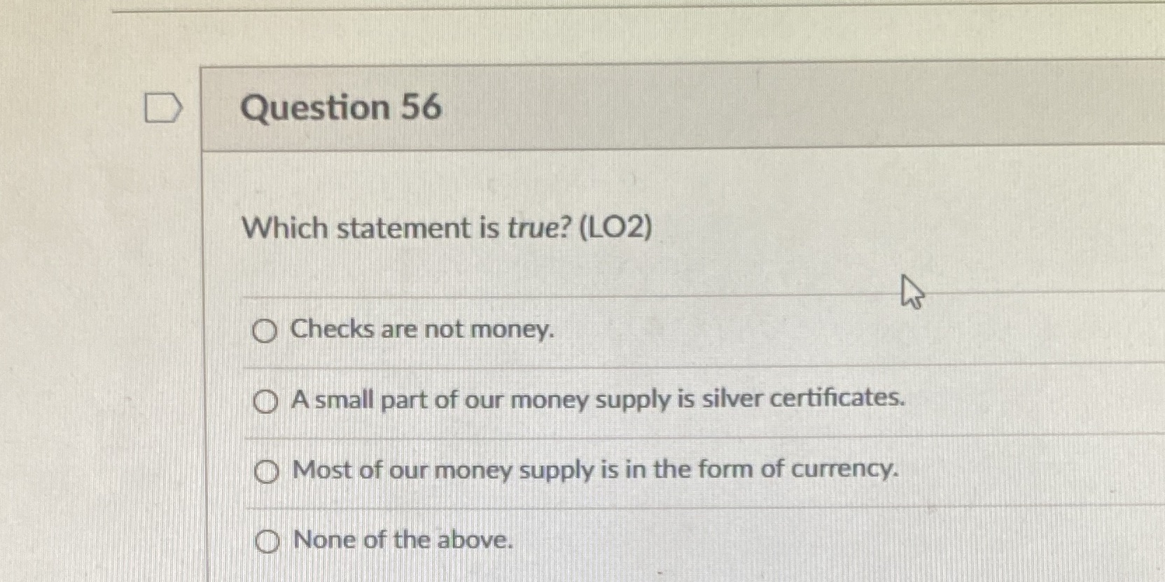 not money. A small part of our money supply is silver certificates.