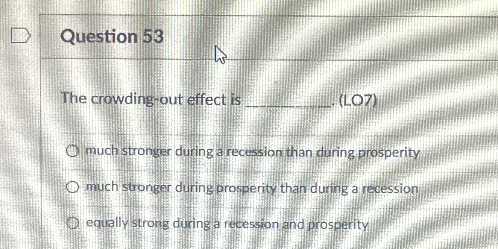 during a recession than during prosperity ) much stronger during prosperity than