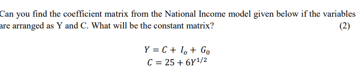 Income model given below if the variables are arranged as Y and