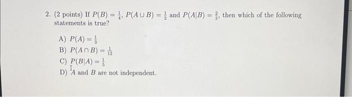 P(A|B) = , then which of the following statements is true? A)