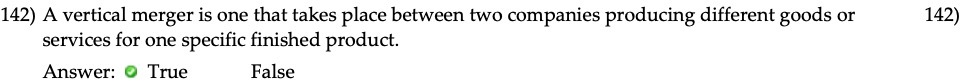  142) A vertical merger is one that takes place between two