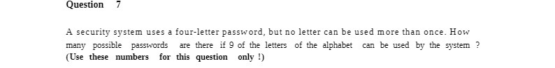 Question 7 A security system uses a four-letter password, but no