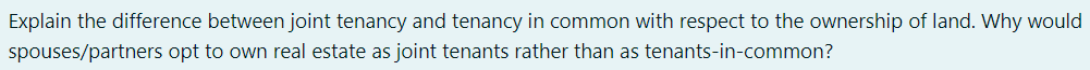 Explain the difference betweenjoint tenancy and tenancy in common with respect