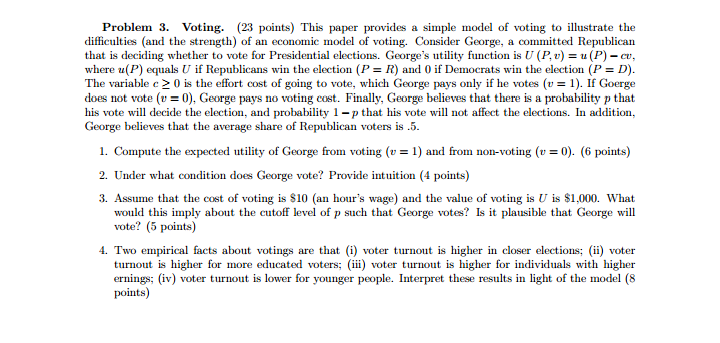 is deciding whether to vote for Presidential elections. George's utility function is