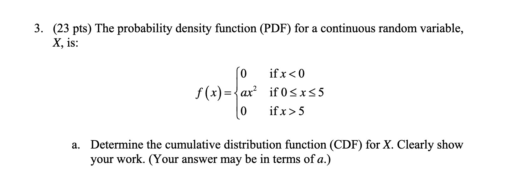 random variable, X, is: 0 if x 5 a. Determine the cumulative