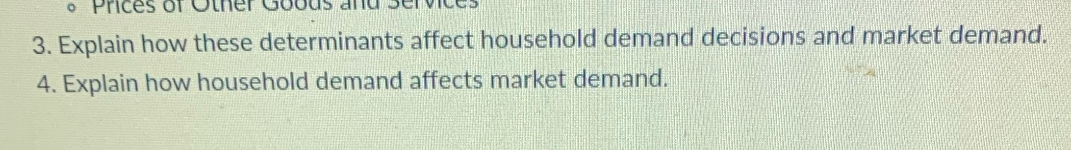 Other Goods and 2 3. Explain how these determinants affect household demand
