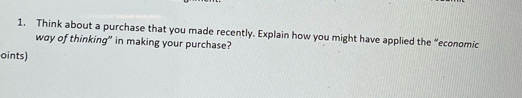 1. Think about a purchase that you made recently. Explain how