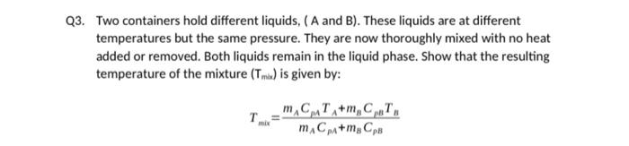 liquids are at different temperatures but the same pressure. They are now