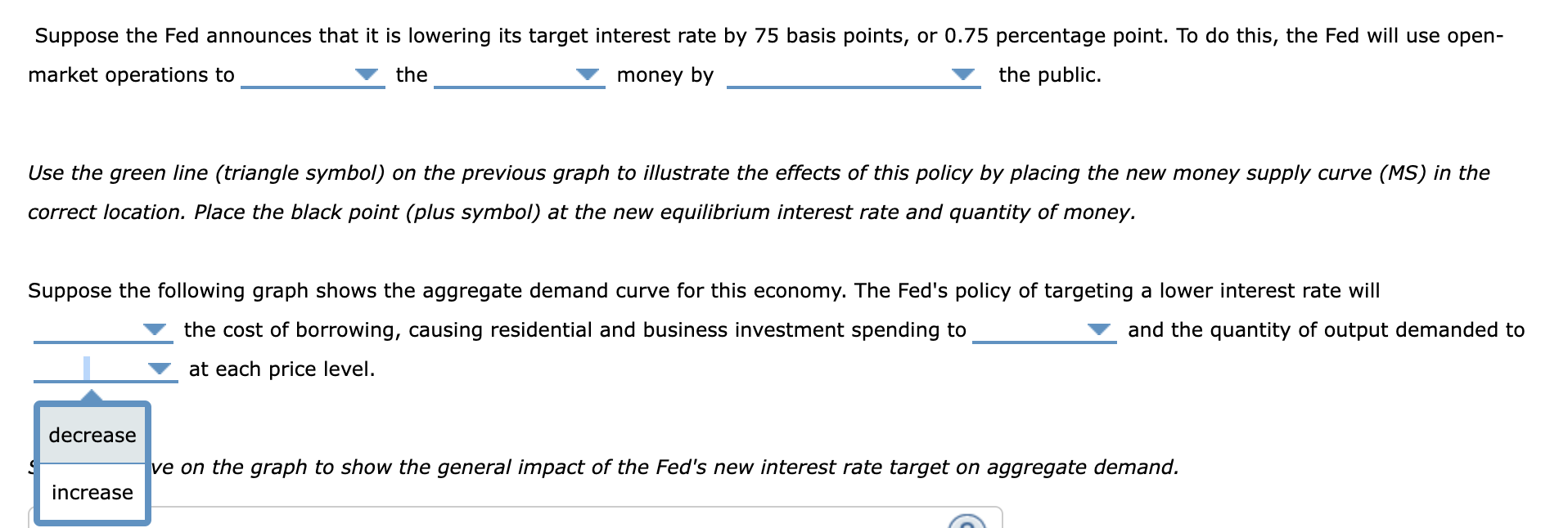 The following graph shows the economy's aggregate demand curve. After the increase
