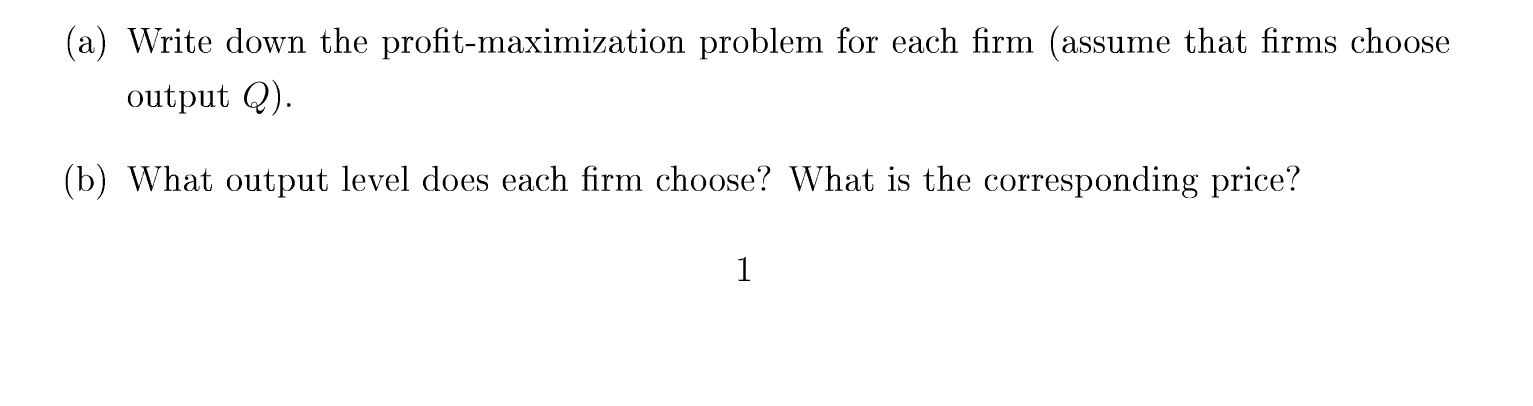 (a) Write down the protmaximization problem for each rm (assume that