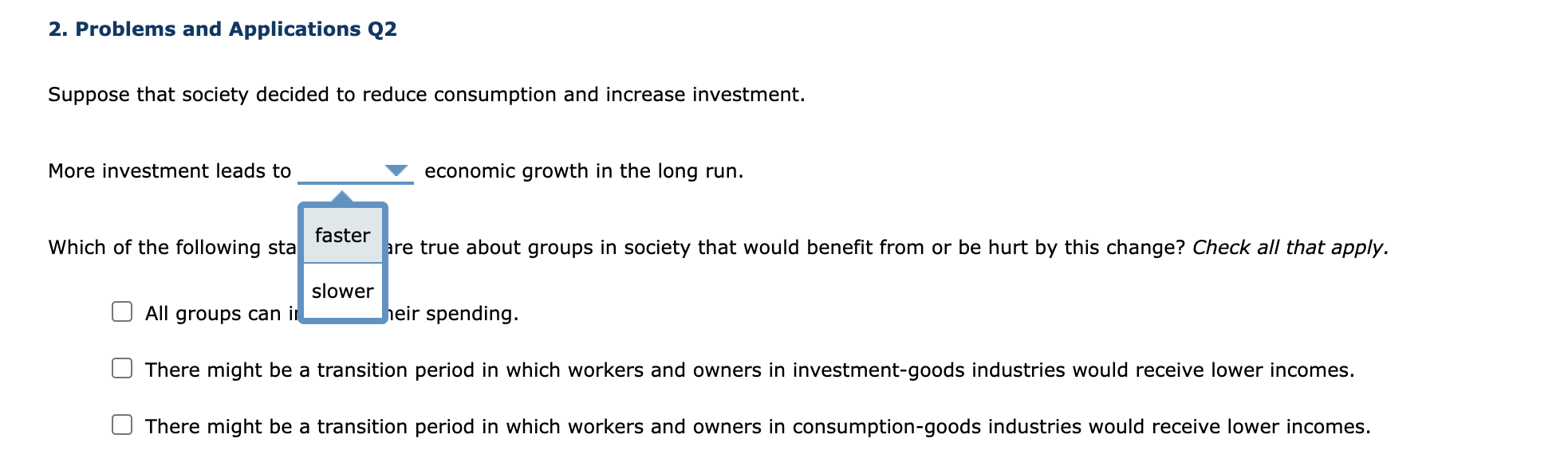 investment. More investment leads to V economic growth in the long run.