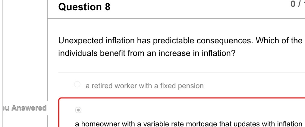  Question 8 0 / Unexpected inflation has predictable consequences. Which of