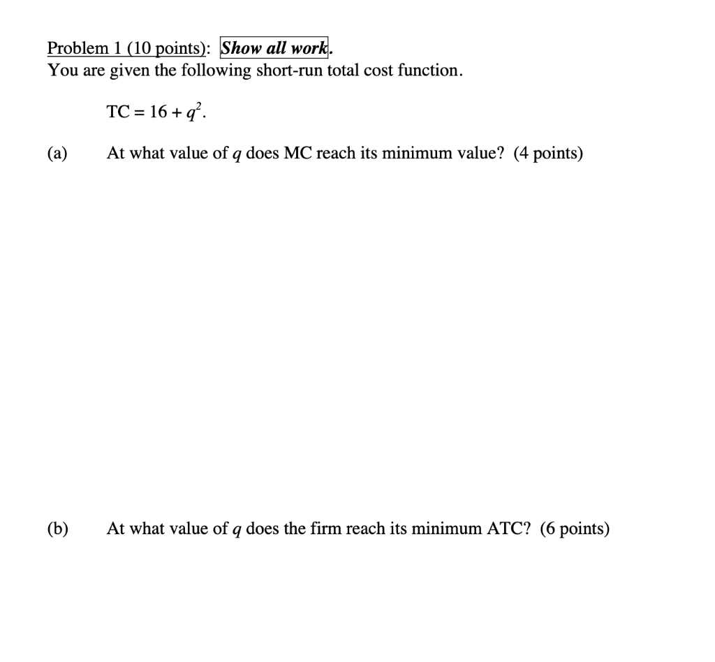 following short-run total cost function. TC = 16 + q2. (a) At