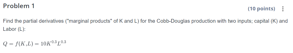 K and L) for the Cobb-Douglas production with two inputs; capital (K)