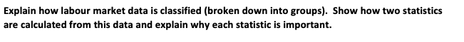  please answer the question Explain how labour market data is classified