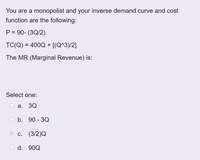 is incorrect You are a monopolist and your inverse demand curve and
