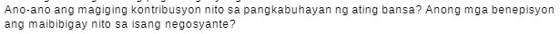 Ano-ano ang magiging kontribusyon nito sa pangkabuhayan ng ating bansa? Anong mga