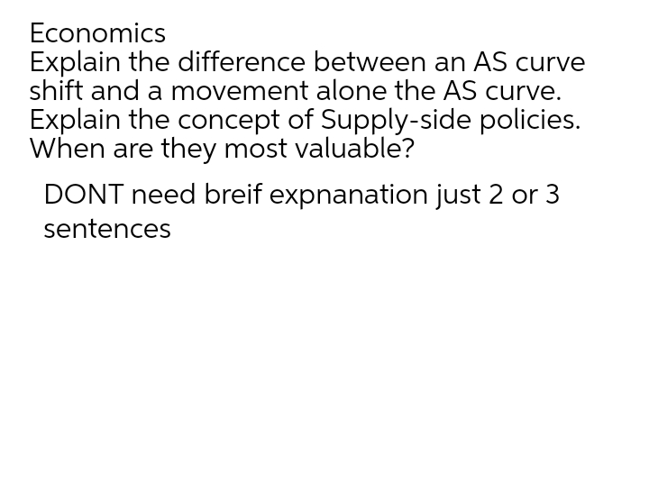 movement alone the AS curve. Explain the concept of Supplyside policies. When