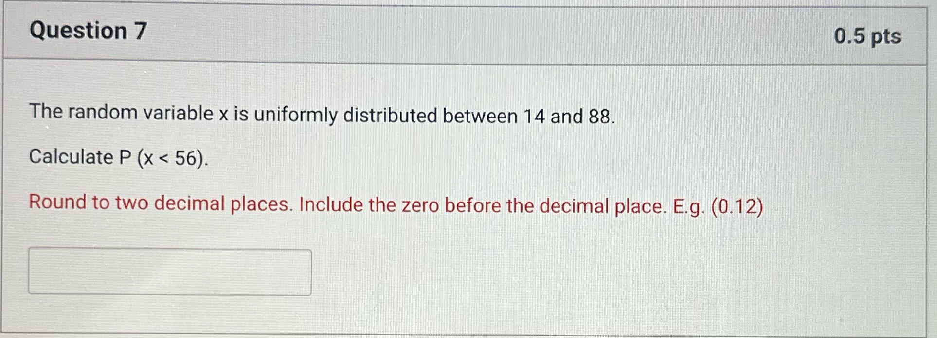 88. Calculate P (x < 56). Round to two decimal places. Include