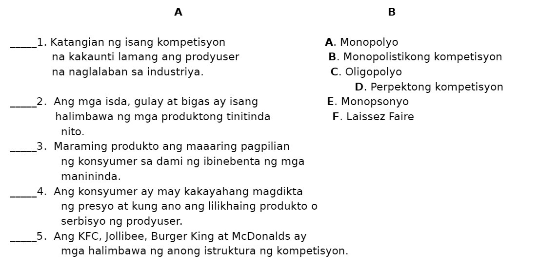 A. Monopolyo B. Monopolistikong kompetisyon C. Oligopolyo D. Perpektong kompetisyon E. Monopsonyo