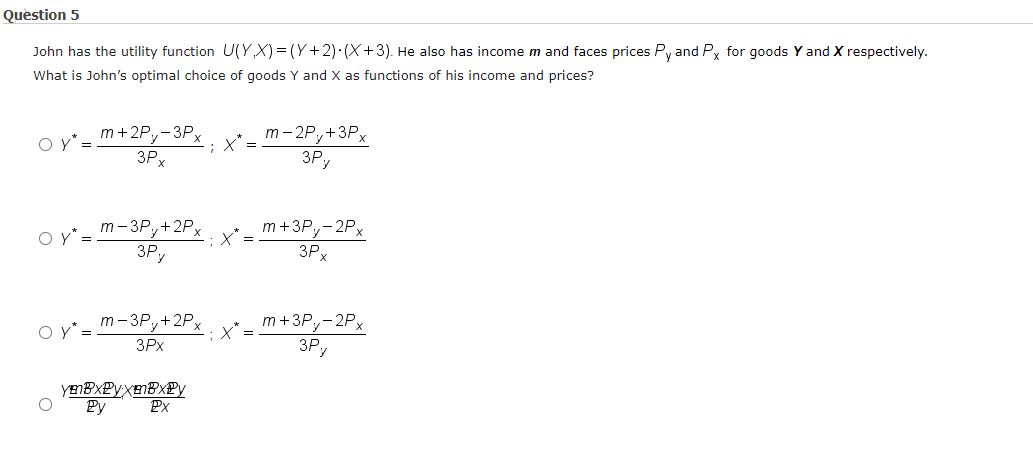 Question 5 John has the utility function X) 2) (X 3). He