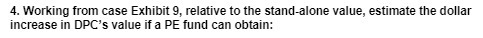  4. Working from case Exhibit 9, relative to the stand-alone value,