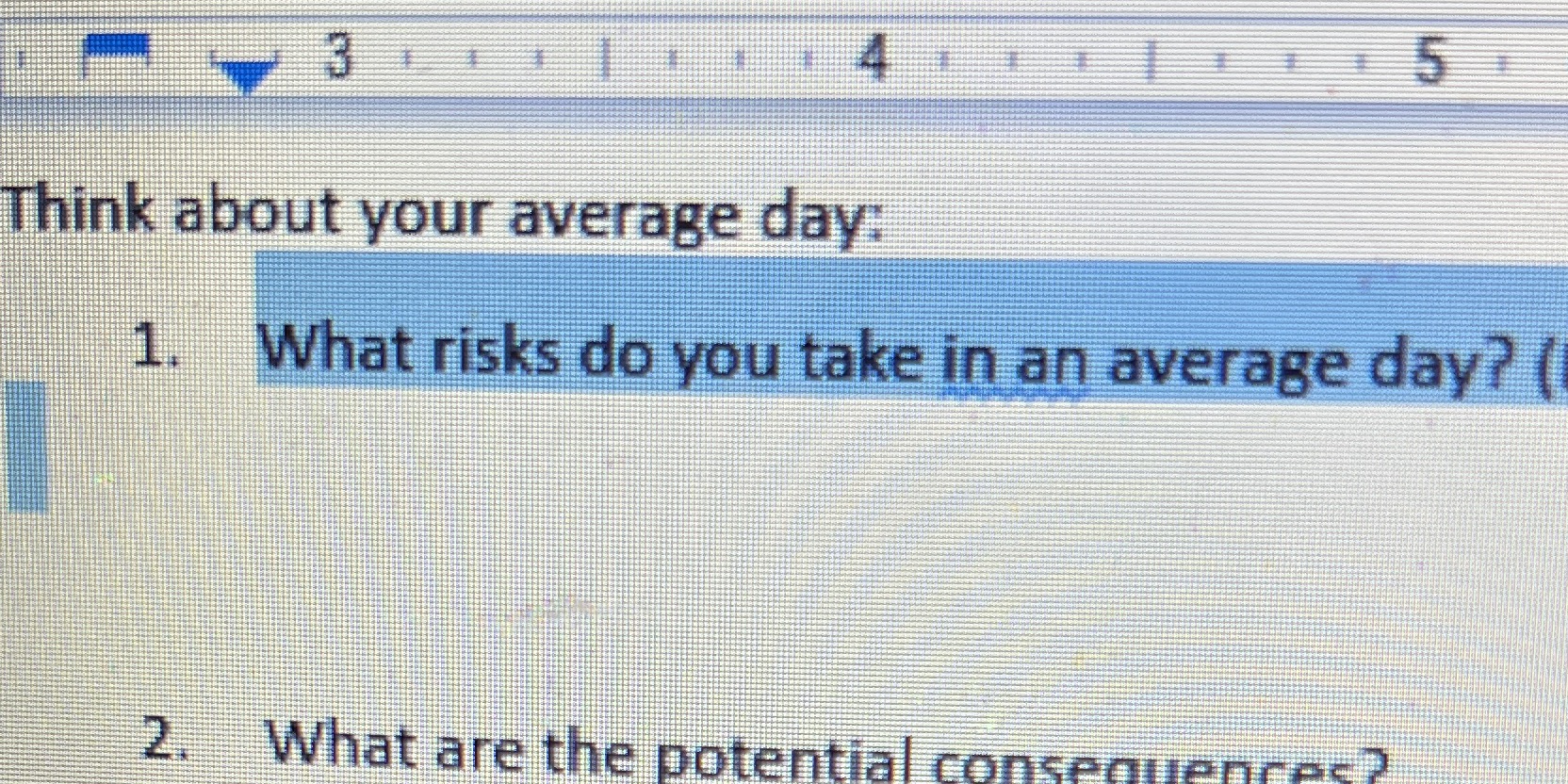  Think about your average day: 1. What risks do you take