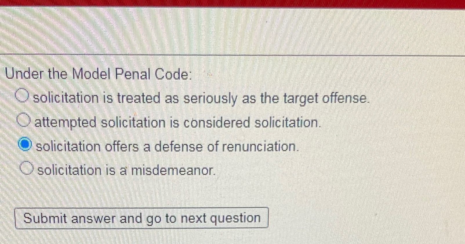 Under the Model Penal Code: " solicitation is treated as seriously
