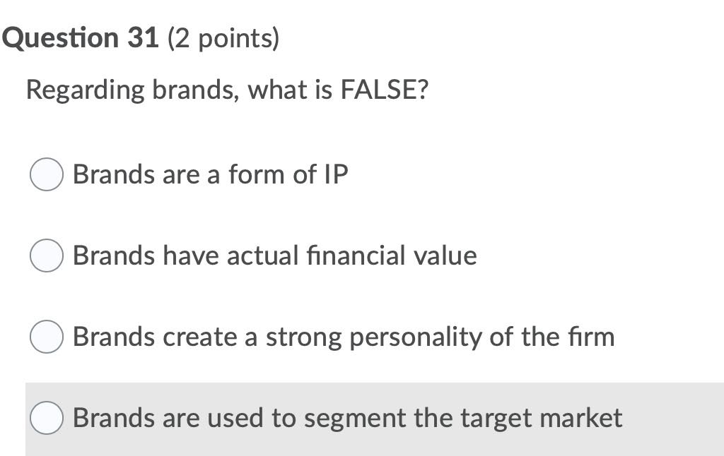  Question 31 (2 points) Regarding brands, what is FALSE? O Brands